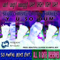 y u so dum Ft. Keith Charles BASEDFREESTYLE (prod. slug)