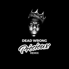 Notorious B.I.G. - Dead Wrong (Précieux Remix)