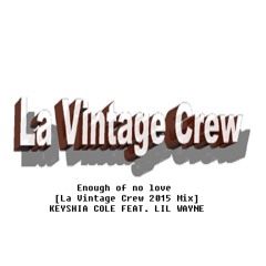 KEYSHIA COLE FEAT. LIL WAYNE - Enough Of No Love [La Vintage Crew 2015 Mix]
