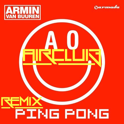 Stream Armin van Buuren-Ping Pong (Remix Airclub)Free Download by AirClu|3  | Listen online for free on SoundCloud