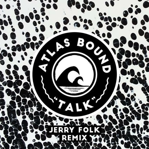 Atlas Bound - Talk - Jerry Folk Remix