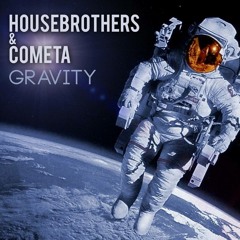 Housebrothers & Cometa - Gravity ( Orginal Mix )