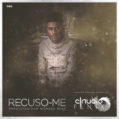 CLAUDIO FENIX - RECUSO ME (Prod. By Wonderboyz)