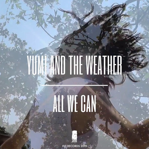 Yumi And The Weather  - All We Can