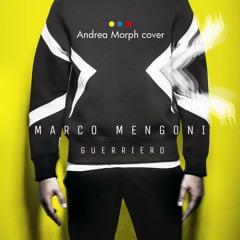 Andrea Morph - Guerriero (Cover Marco Mengoni)