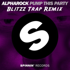 Alpharock - Pump This Party (Blitzz Trap Remix)
