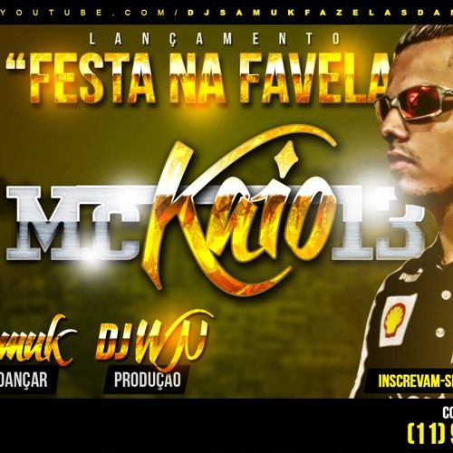 Mc Kaio 13 - Festa Na Favela - Dj Samuk - Prod. Dj Wn