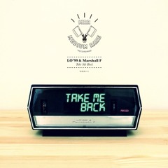LO'99 & Marshal F - Take Me Back (Terace Remix)