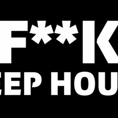 F**K Deep House