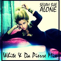SELAH SUE - ALONE - WHITE & DA PIERRE MIX - DL in description