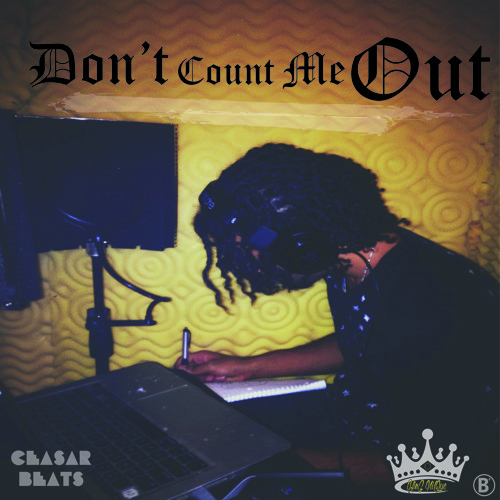 Don't Count Me Out (Ceasar Beats) ** Ceasar Song Contest**