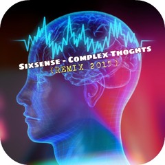 Sixsense - Complex Thoghts ( Remix 2015)