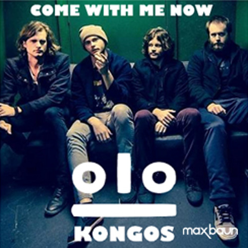 Stream Kongos - Come With Me Now (Max Baun Remix) by maxbaun | Listen  online for free on SoundCloud