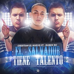 Cristian El Nuevo Ft Ruben - El Salvador Tiene Talento