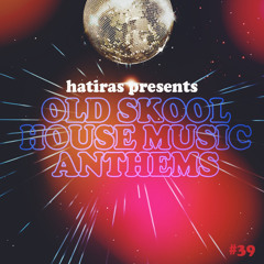 Old Skool House Music Anthems Mix - Hatiras