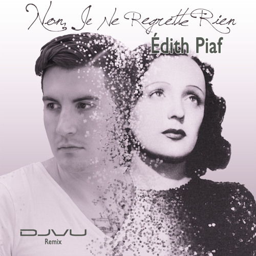 Stream Édith Piaf- Non, Je Ne Regrette Rien (DJVU Remix) (FREE DOWNLOAD) by  DJVU | Listen online for free on SoundCloud