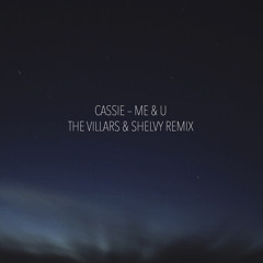 Cassie – Me & U (The Villars & Shelvy Remix)