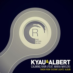 Kyau & Albert feat. Maria Nayler - Calming Rain (Original Mix)