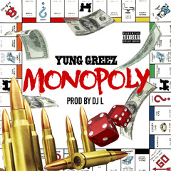 Yung Greez - Monopoly Prod By Dj L