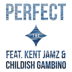 THC - 'Perfect' feat. Kent Jamz of Overdoz & Childish Gambino