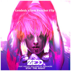 Zedd Feat. Hayley Williams - Stay The Night (Geodesic x Sam Ruscher Flip)