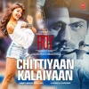 Chittiyaan Kalaiyaan - Kanika Kapoor Ft. Meet Bros Anjjan | Roy