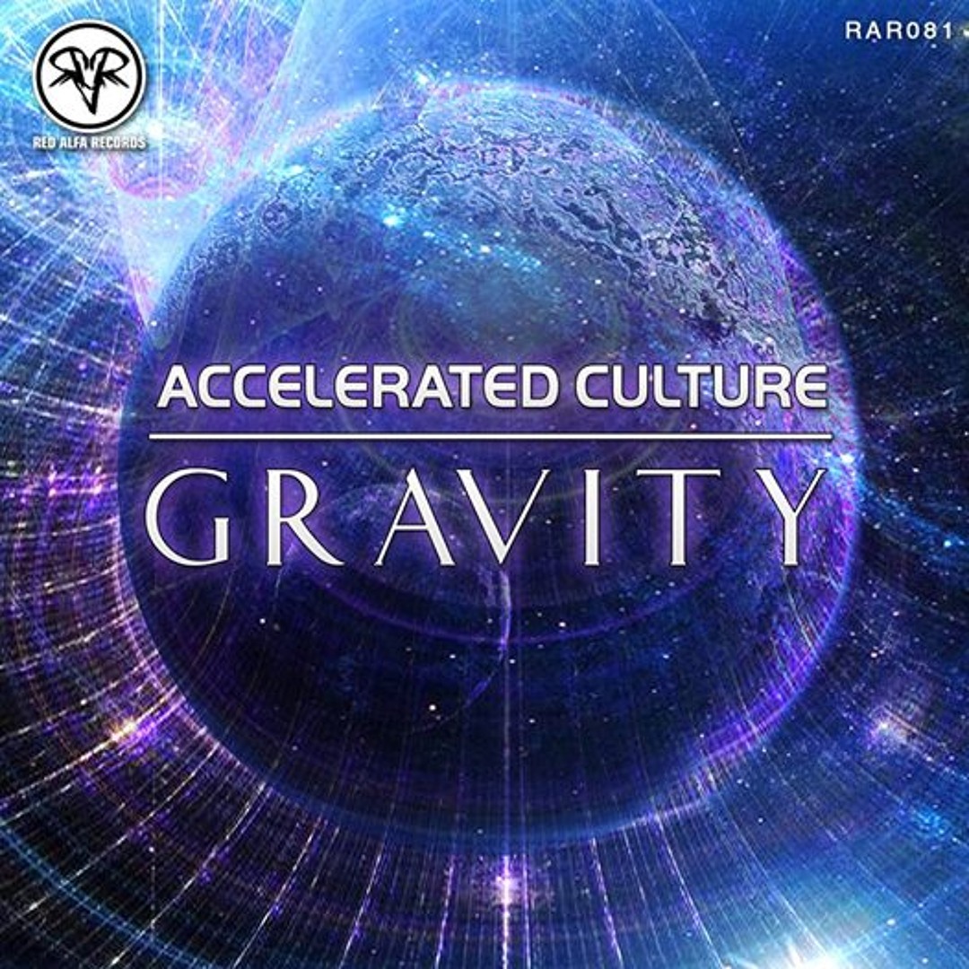 Stream Accelerated Culture - Gravity OUT NOW! by Accelerated Culture ...