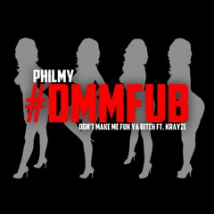 Philmy - Fuck Ya Bitch Featuring Krayze