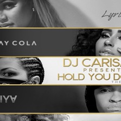 DJ Carisma Ft. Kehlani, Siya, Kay Cola, Lyrica Anderson & Netta B - Hold You Down (The Queen Mix)