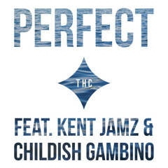 Childish Gambino - Perfect ft. Kent Jamz (Prod By THC) (DigitalDripped.com)
