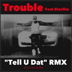 Tell U Dat - Remix - (ft Starlito)