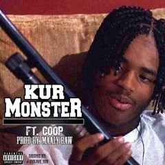 Kur- Monster Feat Coop (Produced by Maaly Raw)