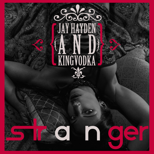 Stranger - Jay Hayden & KingVodka
