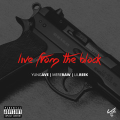 YungAve | MereRaw | LilReek - Live From The Block (prod by Divine Beatz)
