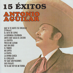 Antonio Aguilar Ω Que Se Te Quite Ese Orgullo (Cuatro Meses) (Tambora)