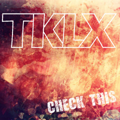 TKLX - Check This (Original Mix) REMASTERED [FREE DOWNLOAD]