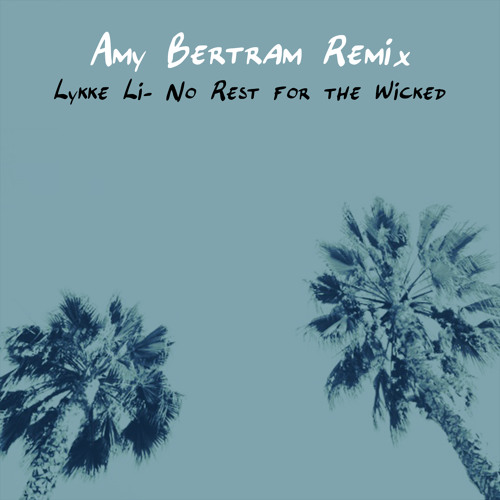 Lykke Li - No Rest For The Wicked (Amy Bertram Remix)