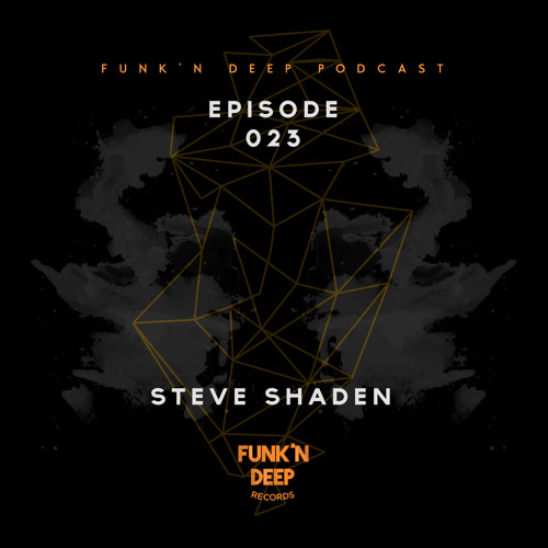 Funk'n Deep Podcast 023 - Steve Shaden