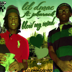 Lil Dmac - Blow My Mind Ft. Pharaoh