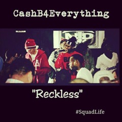 ReckLess - CashB4Everything Produced by Taj Beats