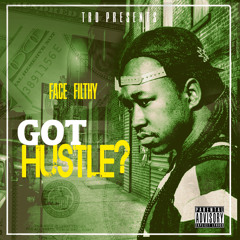 Face Filthy: Got Hustle? Vol.1
