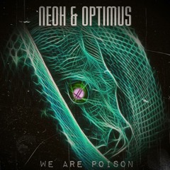 NEOH & OPTIMUS - WE ARE POISON (Original Mix)