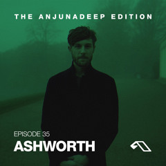 The Anjunadeep Edition 35 With Ashworth