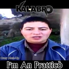 KALABRO - I'm An Pratticò (Crazy Mash-Up 2015)