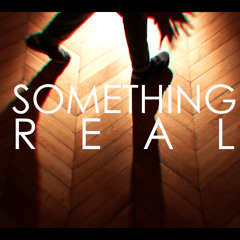 Something Real