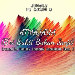 ATMAJAYA (B'ri Bukti Bukan Janji)