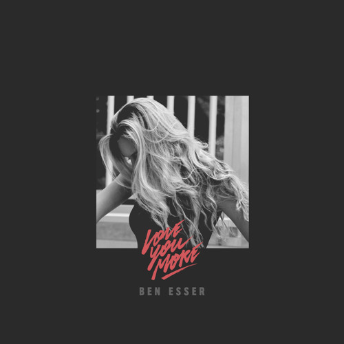 Ben Esser - Love You More