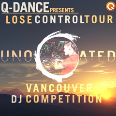 Unoriginated - Q-Dance Wildstylez Lose Control Tour 2015 MIX[OFFICIAL VANCOUVER DJ COMPETITION]