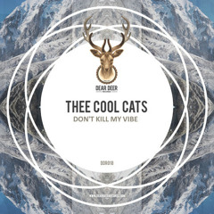 Thee Cool Cats - Don`T Kill My Vibe (Original mix)