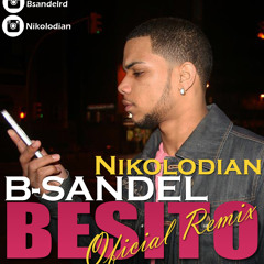Besito (Official Remix) B-Sandel Ft Nikolodian